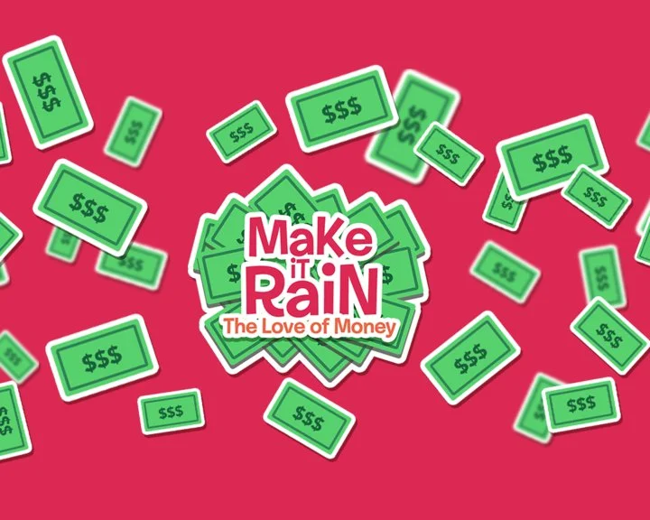 Make it Rain: The Love of Money