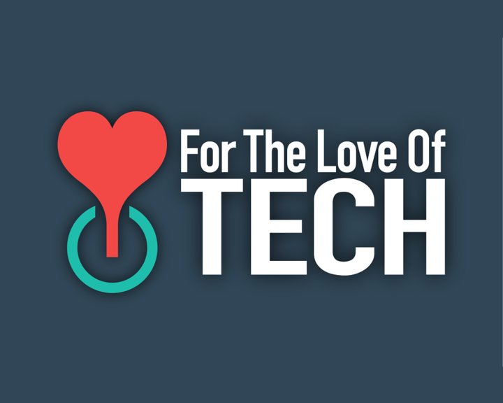 For the Love of Tech