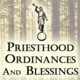 Priesthood Ordinances and Blessings