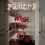 Whaz in the pantry